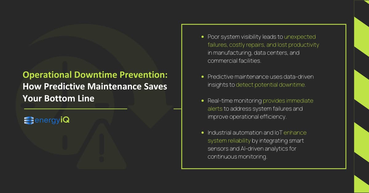 Key takeaways Poor system visibility leads to unexpected failures, costly repairs, and lost productivity in manufacturing, data centers, and commercial facilities. Predictive maintenance uses data-driven insights to detect potential downtime. Real-time monitoring provides immediate alerts to address system failures and improve operational efficiency. Industrial automation and IoT enhance system reliability by integrating smart sensors and AI-driven analytics for continuous monitoring. 
